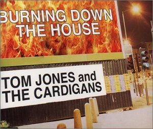 Jones/Cardigans/Burning Down The House